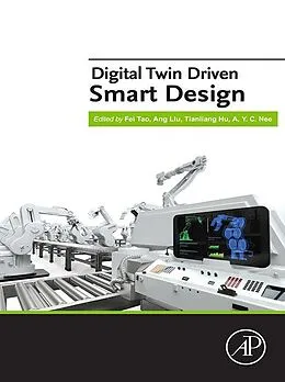 E-Book (epub) Digital Twin Driven Smart Design von Fei Tao, Ang Liu, Tianliang Hu