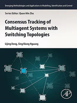 E-Book (epub) Consensus Tracking of Multi-agent Systems with Switching Topologies von Lijing Dong, Sing Kiong Nguang