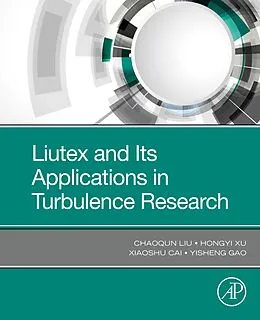 E-Book (epub) Liutex and Its Applications in Turbulence Research von Chaoqun Liu, Hongyi Xu, Xiaoshu Cai