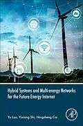 E-Book (epub) Hybrid Systems and Multi-energy Networks for the Future Energy Internet von Yu Luo, Yixiang Shi, Ningsheng Cai