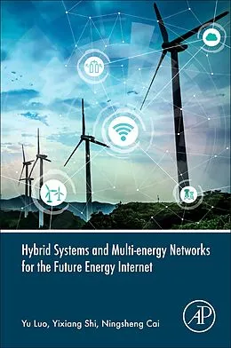 E-Book (epub) Hybrid Systems and Multi-energy Networks for the Future Energy Internet von Yu Luo, Yixiang Shi, Ningsheng Cai