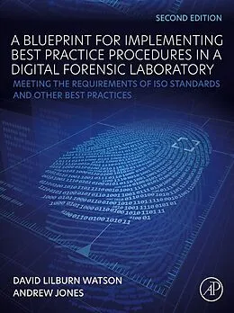 E-Book (epub) A Blueprint for Implementing Best Practice Procedures in a Digital Forensic Laboratory von David Lilburn Watson, Andrew Jones