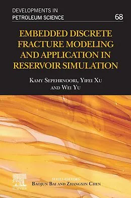 E-Book (epub) Embedded Discrete Fracture Modeling and Application in Reservoir Simulation von Kamy Sepehrnoori, Yifei Xu, Wei Yu