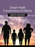 E-Book (epub) Global Health Complications of Obesity von Jahangir Moini, Raheleh Ahangari, Carrie Miller
