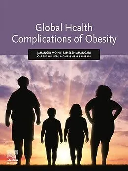 E-Book (epub) Global Health Complications of Obesity von Jahangir Moini, Raheleh Ahangari, Carrie Miller