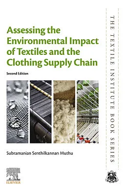 E-Book (epub) Assessing the Environmental Impact of Textiles and the Clothing Supply Chain von Subramanian Senthilkannan Muthu