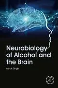 E-Book (epub) Neurobiology of Alcohol and the Brain von Ashok K. Singh