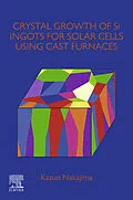 E-Book (epub) Crystal Growth of Si Ingots for Solar Cells Using Cast Furnaces von Kazuo Nakajima