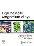 E-Book (epub) High Plasticity Magnesium Alloys von Fusheng Pan, Bin Jiang, Jingfeng Wang