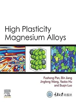 E-Book (epub) High Plasticity Magnesium Alloys von Fusheng Pan, Bin Jiang, Jingfeng Wang