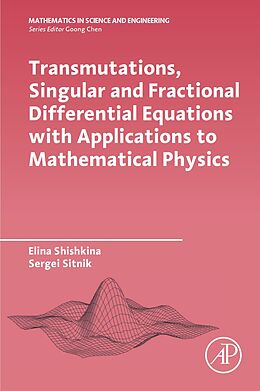 eBook (epub) Transmutations, Singular and Fractional Differential Equations with Applications to Mathematical Physics de Elina Shishkina, Sergei Sitnik