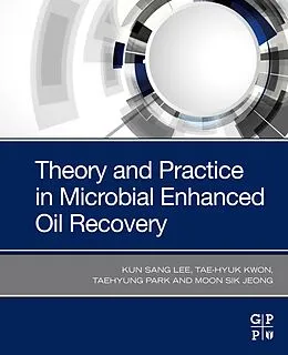 E-Book (epub) Theory and Practice in Microbial Enhanced Oil Recovery von Kun Sang Lee, Tae-Hyuk Kwon, Taehyung Park
