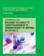 Livre Relié Breaking Tolerance to Unresponsiveness to Immunotherapy by Natural Killer Cells de 