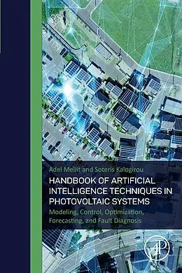 E-Book (epub) Handbook of Artificial Intelligence Techniques in Photovoltaic Systems von Adel Mellit, Kalogirou DSc