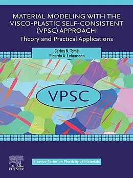 E-Book (epub) Material Modeling with the Visco-Plastic Self-Consistent (VPSC) Approach von Carlos N. Tome, Ricardo A. Lebensohn