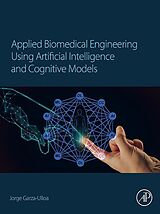 eBook (epub) Applied Biomedical Engineering Using Artificial Intelligence and Cognitive Models de Jorge Garza Ulloa