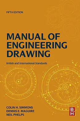 E-Book (epub) Manual of Engineering Drawing von Colin H. Simmons, Dennis E. Maguire, Neil Phelps