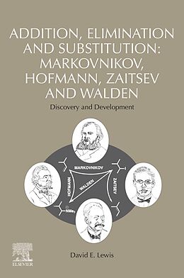 eBook (epub) Addition, Elimination and Substitution: Markovnikov, Hofmann, Zaitsev and Walden de David E. Lewis