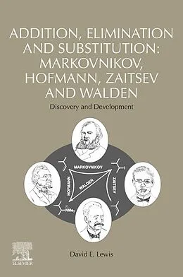 E-Book (epub) Addition, Elimination and Substitution: Markovnikov, Hofmann, Zaitsev and Walden von David E. Lewis