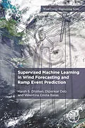 E-Book (epub) Supervised Machine Learning in Wind Forecasting and Ramp Event Prediction von Harsh S. Dhiman, Dipankar Deb, Valentina Emilia Balas