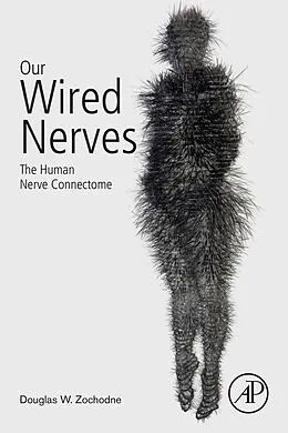 E-Book (epub) Our Wired Nerves von Frcpc W Zochodne MD