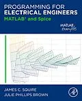 E-Book (epub) Programming for Electrical Engineers von James C. Squire, Julie Phillips Brown