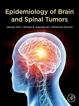 E-Book (epub) Epidemiology of Brain and Spinal Tumors von Mph Moini MD, Nicholas Avgeropoulos, Mohtashem Samsam