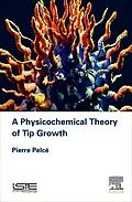 E-Book (epub) A Physicochemical Theory of Tip Growth von Pierre Pelce