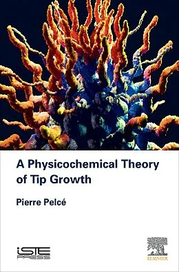 E-Book (epub) A Physicochemical Theory of Tip Growth von Pierre Pelce
