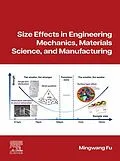 E-Book (epub) Size Effects in Engineering Mechanics, Materials Science, and Manufacturing von Mingwang Fu