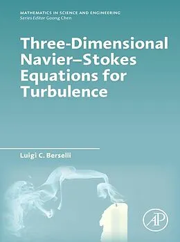 E-Book (epub) Three-Dimensional Navier-Stokes Equations for Turbulence von Luigi C. Berselli
