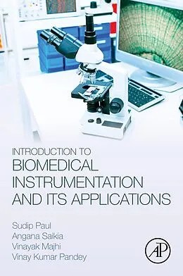 E-Book (epub) Introduction to Biomedical Instrumentation and Its Applications von Ph. D (BME) Paul PDF (CSSE), Angana Saikia, Vinayak Majhi