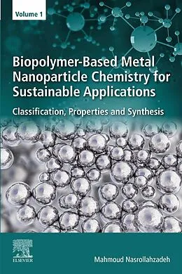 E-Book (epub) Biopolymer-Based Metal Nanoparticle Chemistry for Sustainable Applications von Mahmoud Nasrollahzadeh