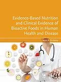 E-Book (epub) Evidence-Based Nutrition and Clinical Evidence of Bioactive Foods in Human Health and Disease von Asim K. Duttaroy