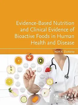 E-Book (epub) Evidence-Based Nutrition and Clinical Evidence of Bioactive Foods in Human Health and Disease von Asim K. Duttaroy