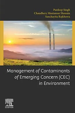 E-Book (epub) Management of Contaminants of Emerging Concern (CEC) in Environment von Pardeep Singh, Sanchayita Rajkhowa, Chaudhery Mustansar Hussain