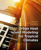 E-Book (epub) Urban Heat Island Modeling for Tropical Climates von Ansar Khan, Soumendu Chatterjee, Yupeng Wang