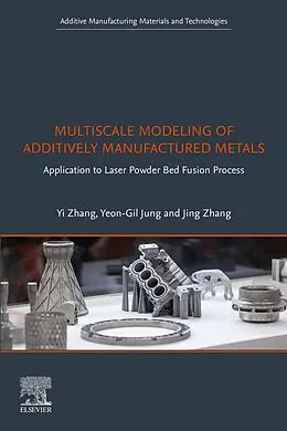 E-Book (epub) Multiscale Modeling of Additively Manufactured Metals von Yi Zhang, Yeon-Gil Jung, Jing Zhang