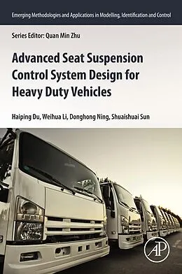 E-Book (epub) Advanced Seat Suspension Control System Design for Heavy Duty Vehicles von Haiping Du, Weihua Li, Donghong Ning