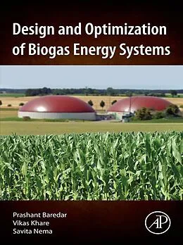 E-Book (epub) Design and Optimization of Biogas Energy Systems von Prashant Baredar, Vikas Khare, Savita Nema