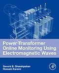 E-Book (epub) Power Transformer Online Monitoring Using Electromagnetic Waves von Gevork B. Gharehpetian, Hossein Karami