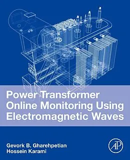E-Book (epub) Power Transformer Online Monitoring Using Electromagnetic Waves von Gevork B. Gharehpetian, Hossein Karami