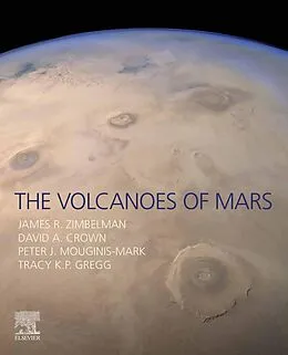 E-Book (epub) The Volcanoes of Mars von James R. Zimbelman, David A. Crown, Peter J. Mouginis-Mark