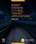 E-Book (epub) Robot Systems for Rail Transit Applications von Hui Liu