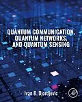 E-Book (epub) Quantum Communication, Quantum Networks, and Quantum Sensing von Ivan B. Djordjevic