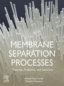 E-Book (epub) Membrane Separation Processes von Ahmad Fauzi Ismail, Takeshi Matsuura