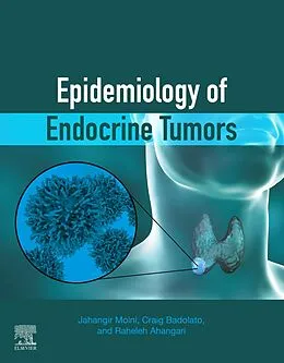 E-Book (epub) Epidemiology of Endocrine Tumors von Mph Moini MD, Craig Badolato, Raheleh Ahangari