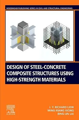 E-Book (epub) Design of Steel-Concrete Composite Structures Using High-Strength Materials von J. Y. Richard Liew, Ming-Xiang Xiong, Bing-Lin Lai