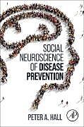 Couverture cartonnée Social Neuroscience of Disease Prevention de Hall Peter A.