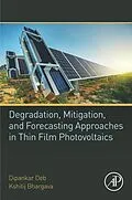 E-Book (epub) Degradation, Mitigation, and Forecasting Approaches in Thin Film Photovoltaics von Dipankar Deb, Kshitij Bhargava